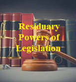 Residuary Powers of Legislation