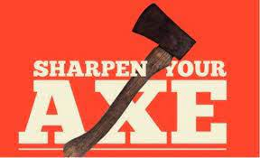 Sharpen Your Axe