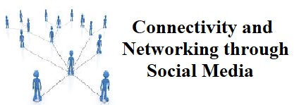 Connectivity and Networking through Social Media